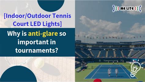 Indoor Outdoor Tennis Court LED Lights Why Is Anti Glare So Important