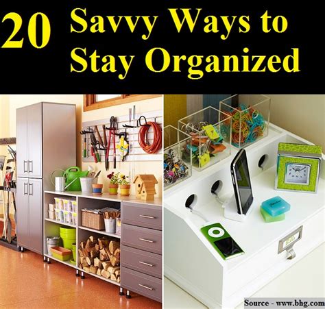 20 Savvy Ways To Stay Organized Home And Life Tips