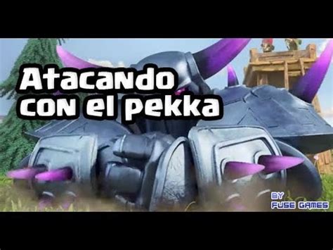 Atacando Con El Pekka Clash Of Clans Youtube