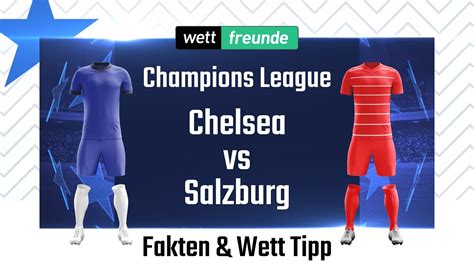 Champions League Prognose Wett Tipp Chelsea Salzburg 2022 23