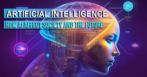 Artificial Intelligence How Ai Affect Society And The Future