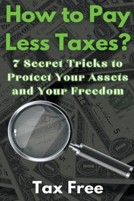 How To Pay Less Taxes 7 Secret Tricks To Protect Your Assets And Your