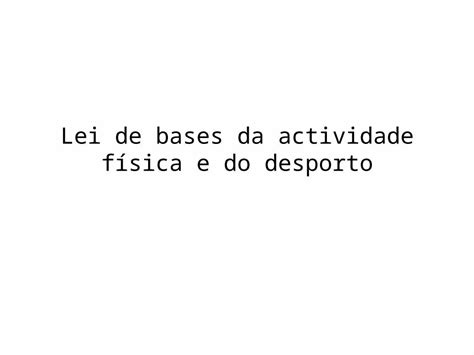 PPT Lei de bases da actividade física e do desporto Exposição de