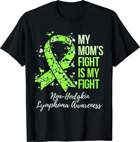 My Mom Fight Is My Fight Non Hodgkin Lymphoma Awareness T Shirt