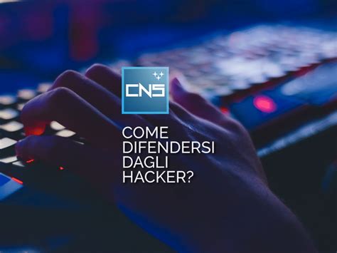 Come Difendersi Dagli Hacker Suggerimenti Per La Sicurezza Degli