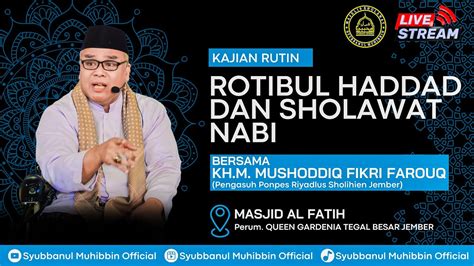 LIVE KAJIAN RUTIN DAN ROTIBUL HADDAD DAN SHOLAWAT NABI BERSAMA KH