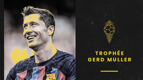 Officiel Robert Lewandowski Remporte Le Troph E Gerd M Ller