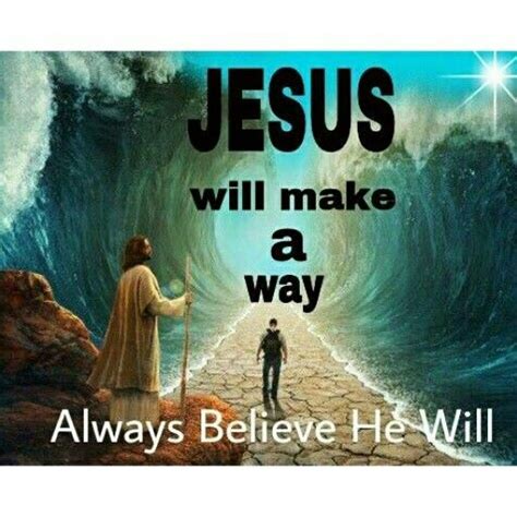 Jesus Will Make A Way Amen Thank You Jesus Yeshua For What You