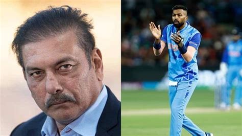 Lets Be Clear His Body Cannot Cope Shastri On Hardik As Next