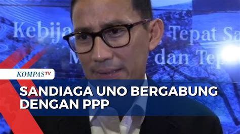 Besok Rabu 14 Juni 2023 Sandiaga Uno Resmi Bergabung Dengan PPP YouTube