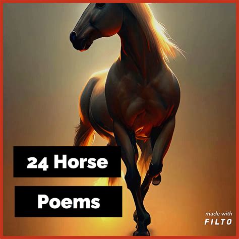 7 Horse Poems — — — — — — — — See Full 24 Horse Poems By Erik