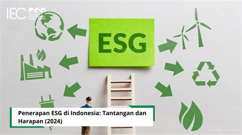 Penerapan Esg Di Indonesia Tantangan Dan Harapan Indonesia