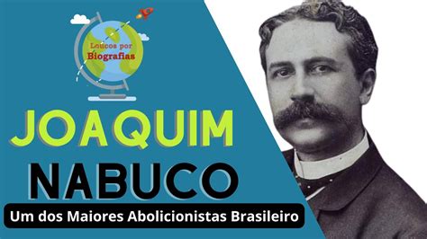 Biografia De Joaquim Nabuco Monarquista E Abolicionista Brasileiro