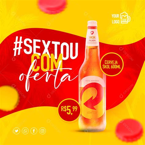 Social Media Sextou Com Oferta Cerveja Skol 600 Ml Psd Editável