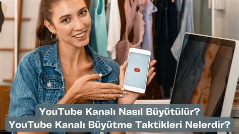 YouTube Kanalı Nasıl Büyütülür YouTube Kanalı Büyütme Taktikleri