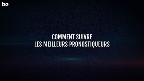 Comment Suivre Les Meilleurs Pronostiqueurs Youtube