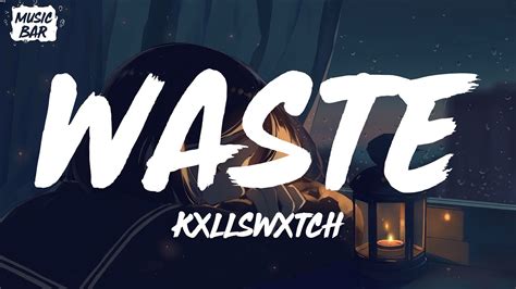 KXLLSWXTCH WASTE Lyrics YouTube