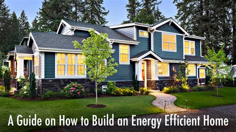 Living Greener A Guide On How To Build An Energy Efficient Home The