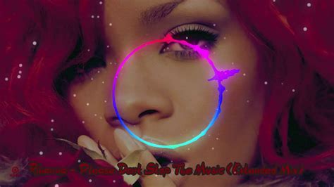 Rihanna Please Dont Stop The Music Extended Mix Youtube