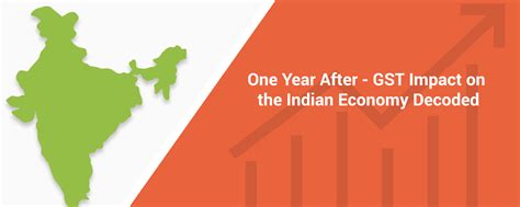 One Year After Gst Impact On The Indian Economy Decoded Kva