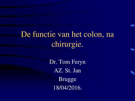 De Functie Van Het Colon Na Chirurgie Dr Tom Feryn Docsity