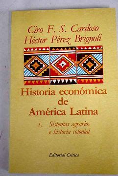 Libro Historia económica de América latina Volumen I Sistemas agrarios e historia colonial De
