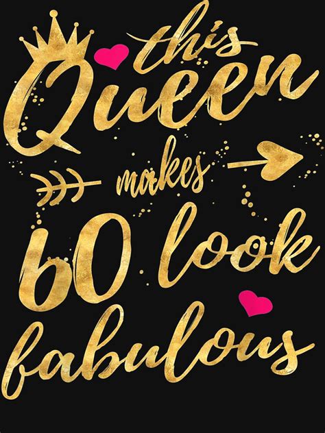 This Queen Makes 60 Look Fabulous 60th Birthday Women T Shirt By Blakenkart Redbubble