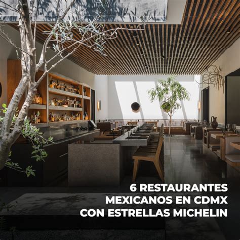 6 Restaurantes Mexicanos En CDMX Con Estrellas MICHELIN Blog GDC