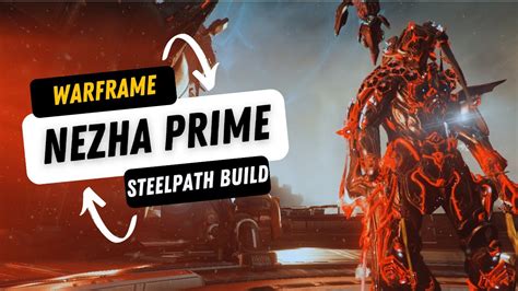 Warframe Nezha Prime Build Steelpath Is Easy Youtube