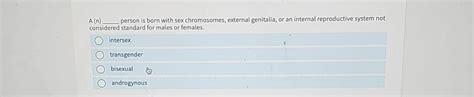 Solved A N Person Is Born With Sex Chromosomes External Chegg