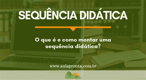 Como Montar Uma Sequência Didática Aula Pronta