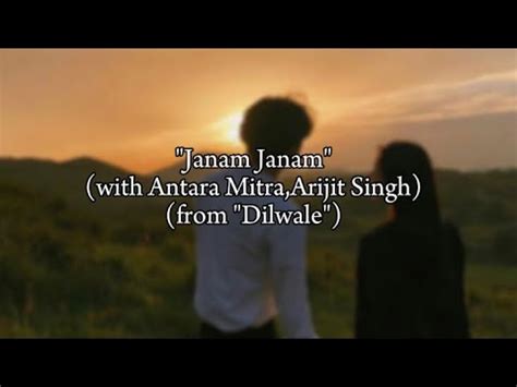 Janam Janam Arijit Singh Antara Mitra Dilwale Lyrics YouTube