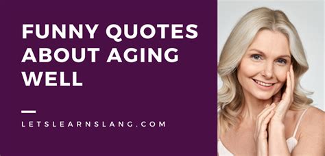 100 Funny Quotes About Growing Old Gracefully - Lets Learn Slang