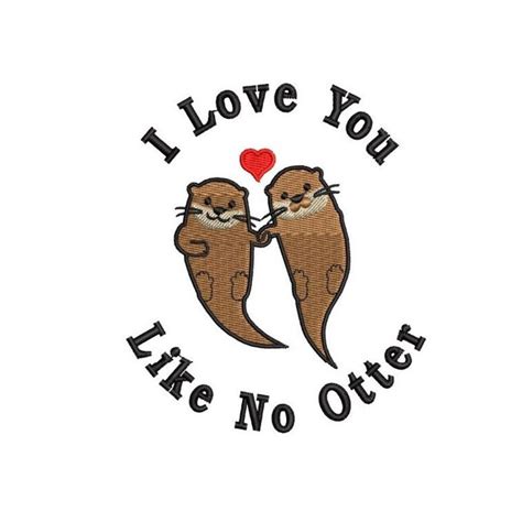 Love You Like No Otter Embroidery Design Embroidery Design Valentine