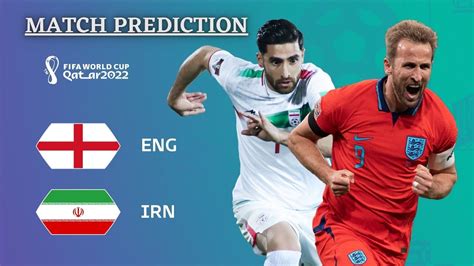 FIFA WORLD CUP QATAR 2022 GROUP B ENGLAND VS IRAN PREDICTION