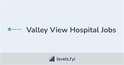 Valley View Hospital Jobs Levelsfyi