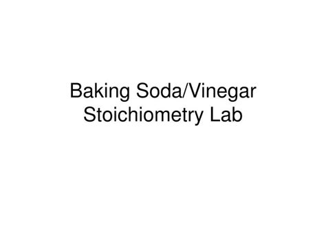 PPT Baking Soda Vinegar Stoichiometry Lab PowerPoint Presentation