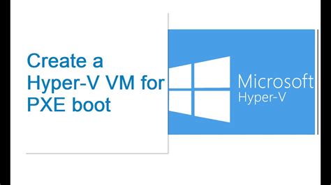 Create A Hyper V Vm For Pxe Boot Youtube