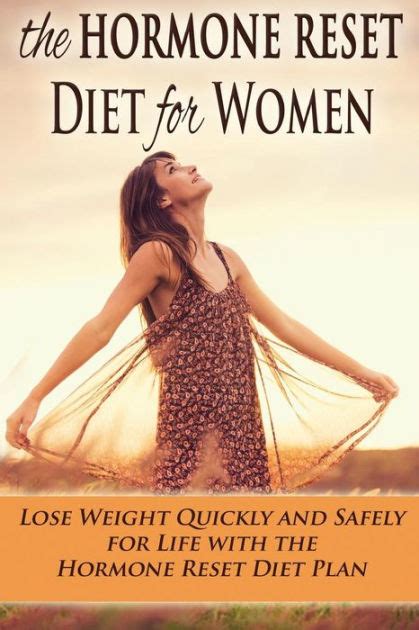 The Hormone Reset Diet For Women Lose Weight Quickly And Safely For Life With The Hormone Reset