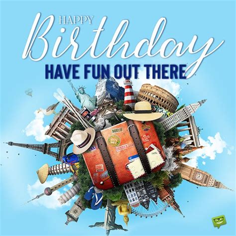 40 Birthday Wishes For Travelers The Joy Is In The Journey Birthday