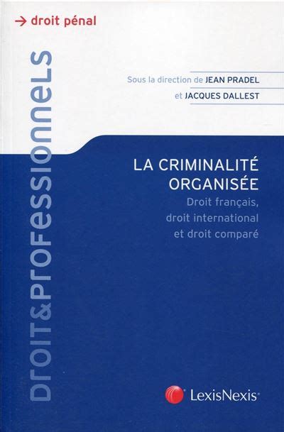 La Criminalite Organisee Droit Fran Ais Droit International Et Droit