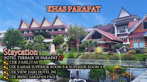 HOTEL TERBAIK DI PARAPAT DANAU TOBA YUK KITA CEK HOTEL KHAS PARAPAT