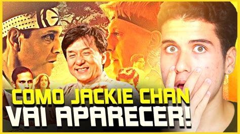 COBRA KAI 6 ENTENDA COMO JACKIE CHAN E DRE VÃO APARECER EM COBRA KAI 6