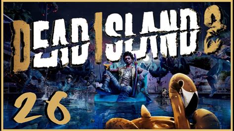 Dead Island 2 26 Rikky Rex Need Our Help Gameplay Walkthrough [100 Platinum] Full Game