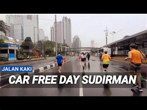 CAR FREE DAY SUDIRMAN SETELAH HUJAN ASPAL JALAN BASAH KUYUP YouTube