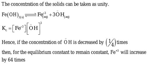 23.If the concentration of OH negative ions in the reaction Fe(OH)3reversible Fe3+ +3OH is ...