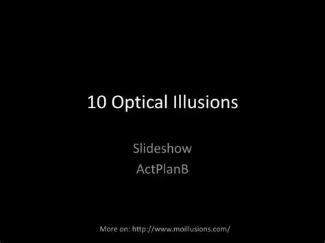 Ppt 10 Optical Illusions Powerpoint Presentation Free Download Id
