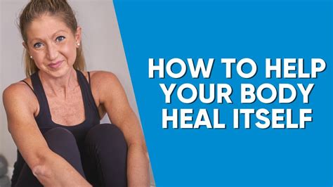 How To Help Your Body Heal Itself Youtube