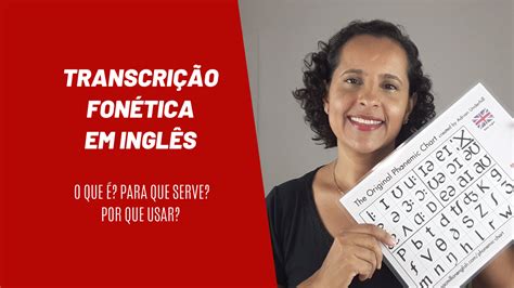 Transcrição Fonética em Inglês O que é Para que serve Tisbe Franco