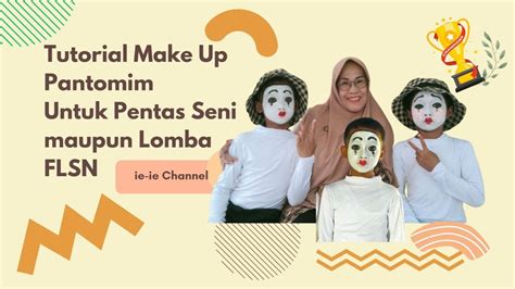 TUTORIAL MAKE UP PANTOMIM UNTUK PENTAS SENI MAUPUN FLSN YouTube